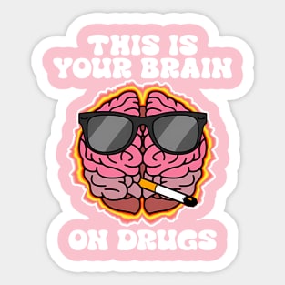 This Is Your Brain On Drugs Sticker